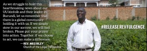 URGENT: Release Rev. Fulgence Ndagijimana and other Unitarians Suffering Persecution in Burundi